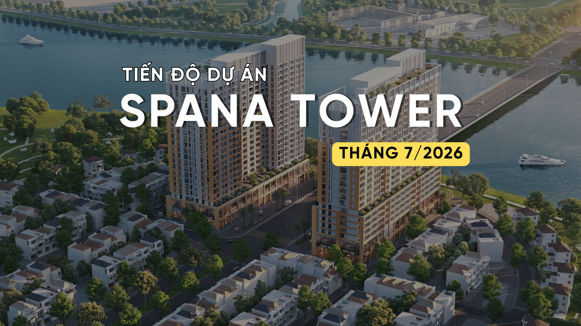 TIẾN ĐỘ T7/2026 DỰ ÁN SUN SPANA TOWER