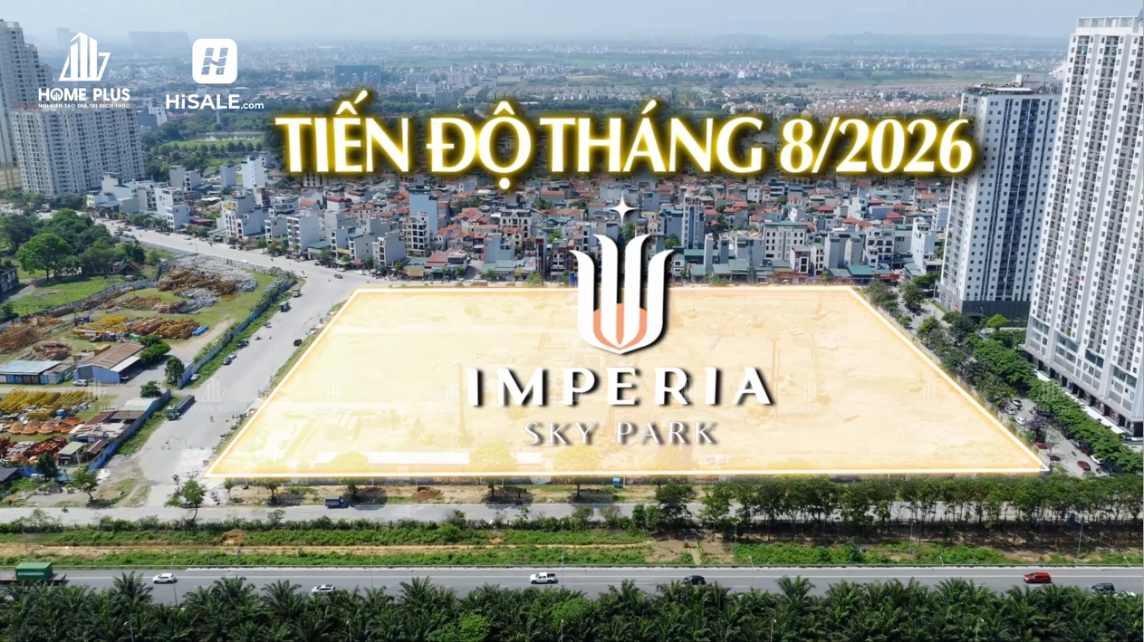 TIẾN ĐỘ THÁNG 8 IMPERIA SKY PARK