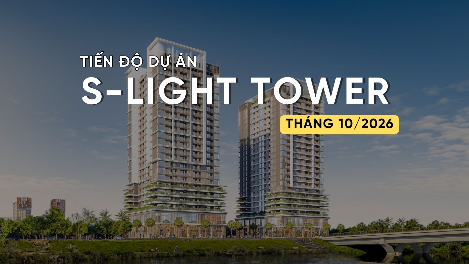 TIẾN ĐỘ T10/2026 DỰ ÁN S-LIGHT TOWER