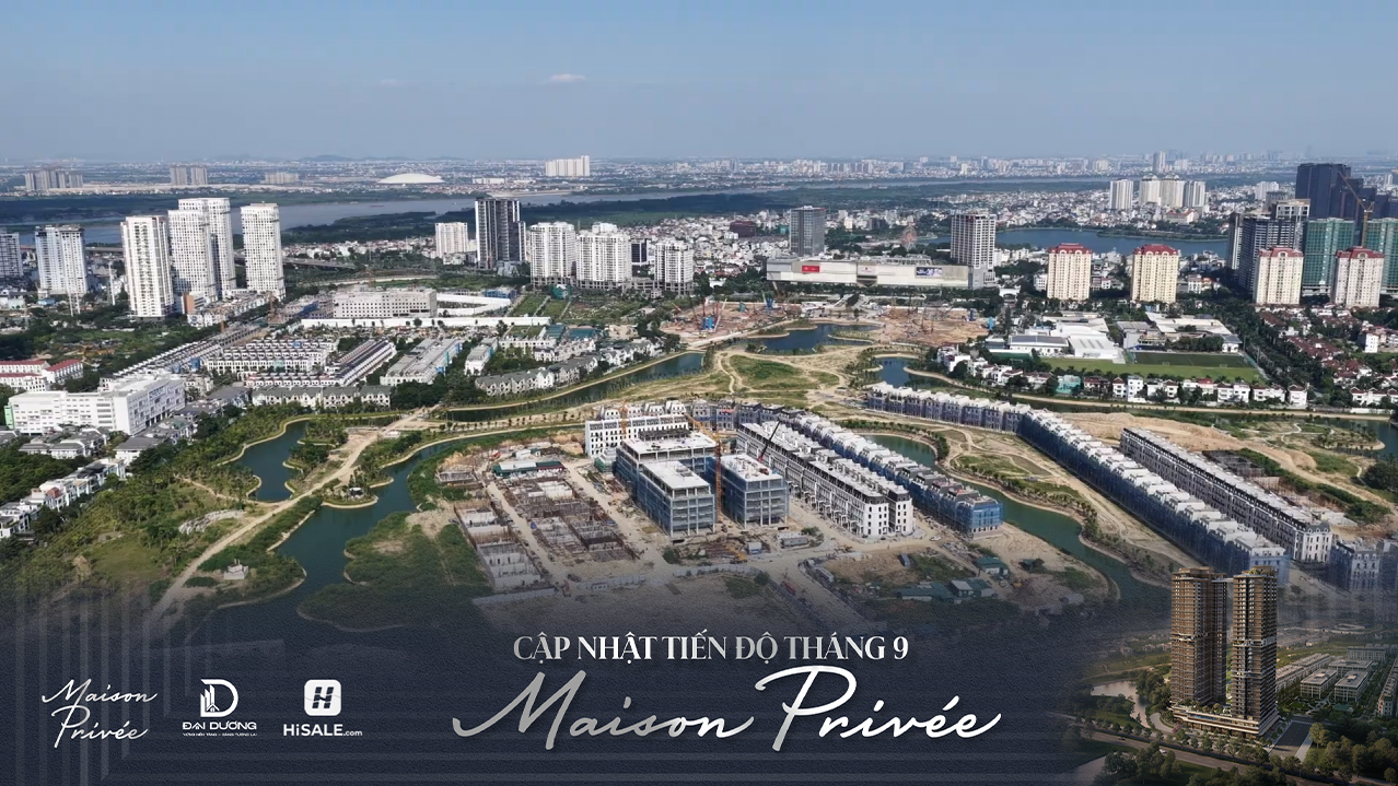 CẬP NHẬT TIẾN ĐỘ MAISON PRIVÉE T9/2026
